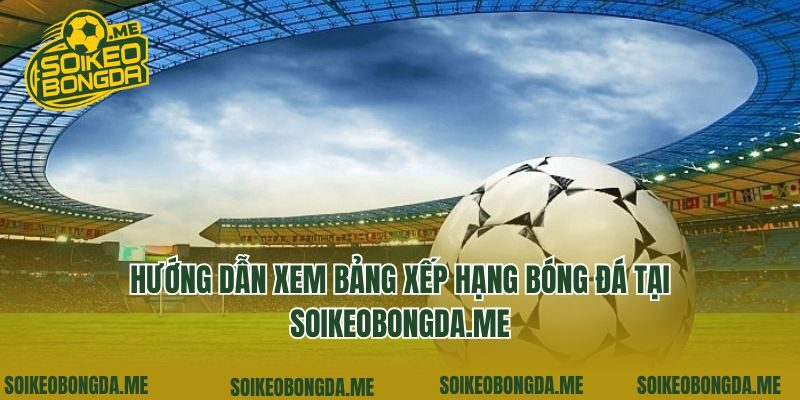 Hướng dẫn xem bảng xếp hạng bóng đá tại radiokorea.co